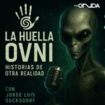 La Huella Ovni, podcast, QuéOnnda, Jorge Luis Sucksdorf