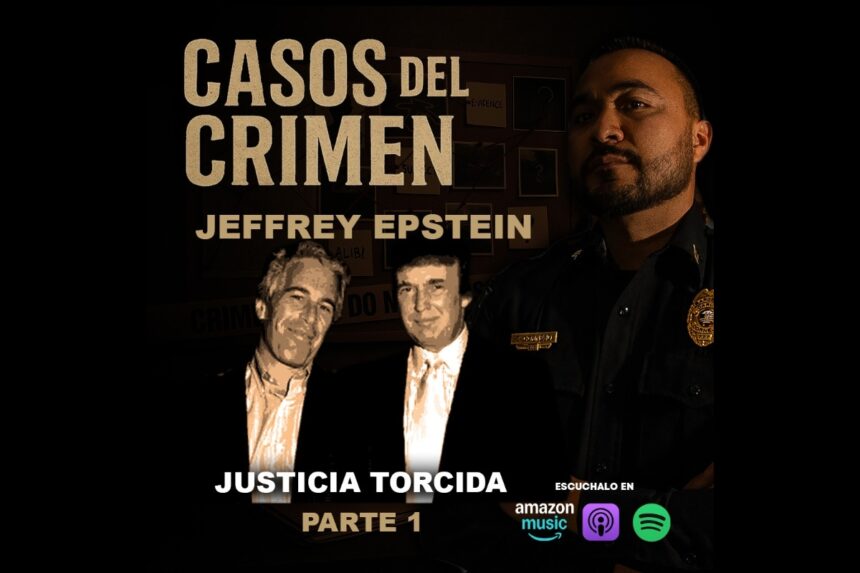Casos Crimen Epstein 1, Casos del Crimen con El Sargento, Jeffrey Epstein, podcast, QuéOnnda