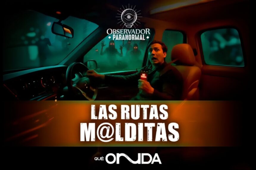 Observador Paranormal Rutas Malditas, Observador Paranormal, Rutas Malditas, Podcast, QuéOnnda