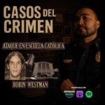 Casos Crimen Robin Westman, Casos del Crimen con El Sargento, Robin Westman, Sargento Cornejo, Ataque escuela católica Mineápolis, QuéOnnda
