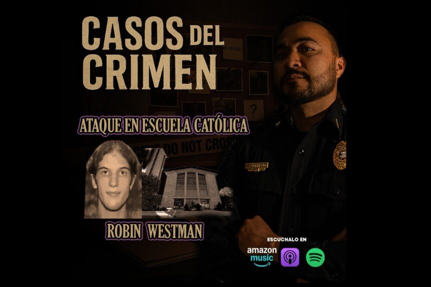 Casos Crimen Robin Westman, Casos del Crimen con El Sargento, Robin Westman, Sargento Cornejo, Ataque escuela católica Mineápolis, QuéOnnda