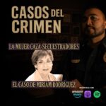 Casos Crimen Miriam Rodríguez, Casos del Crimen con El Sargento, Miriam Rodríguez, madres buscadoras, QuéOnnda