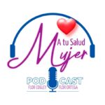 A tu Salud Mujer, Flor Cogley, Flor Ortega, podcast, QuéOnnda