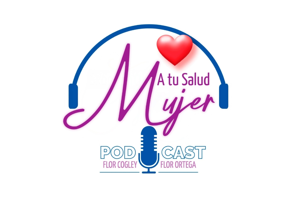 A tu Salud Mujer, Flor Cogley, Flor Ortega, podcast, QuéOnnda