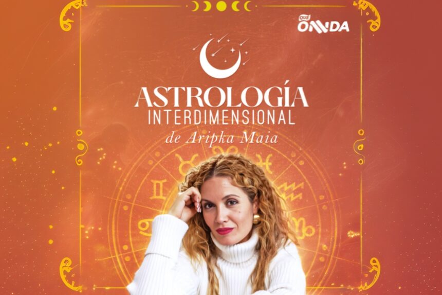 Interdimensional Astrology, Aripka Maya, Podcast, QuéOnnda