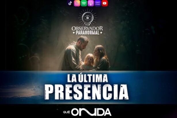 La Última Presencia, Observador Paranormal, QuéOnnda Podcasts, QuéOnnda