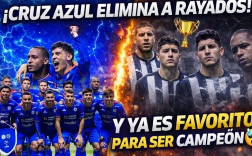 Cruz Azul elimina Rayados, Cruz Azul, Rayados, QuéOnnda TV